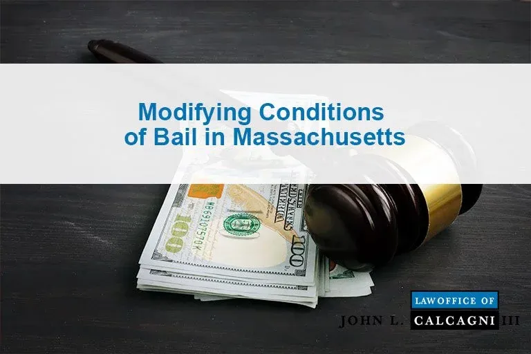 Modifying Conditions of Bail in Massachusetts