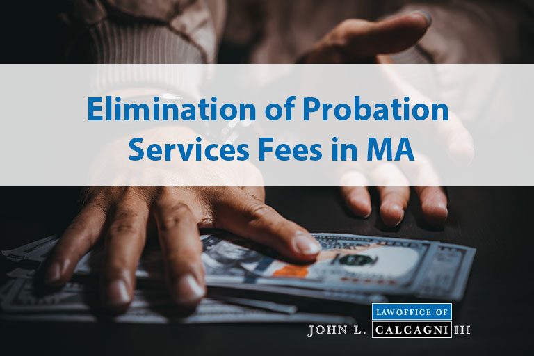 The Elimination of Probation Services Fees in the Massachusetts Criminal Justice System
