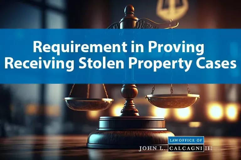 Requirement in Proving Receiving Stolen Property Cases